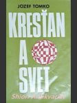 KRESŤAN A SVET - Komentár k pastorálnej konštitúcii Druhého vatikánského koncilu o Církvi v súčasnom svete - TOMKO Jozef - náhled