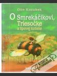 O Smrekáčikovi,Triesočke a lipovej kolíske - náhled