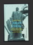 Jablko z oceli: Zrod, vývoj a činnost ukrajinského radikálního nacionalismu v letech 1920–1939 - náhled