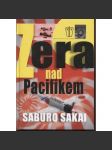 Zera nad Pacifikem [japonský letec vypráví - druhá světová válka v Pacifiku; pilot letadla, letectví] - náhled