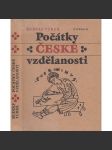 Počátky české vzdělanosti [Obsah: středověk, Slované, pohanství, Přemyslovci, Český stát, Cyril a Metoděj a Velká Morava] Od příchodu Slovanů do doby románské, vývoj vzdělanosti, písma a počátky a rozvoj literární tvorby - náhled