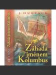 Záhada jménem Kolumbus. Kolumbus ve světle historie a ve stínu záhad [Obsah: záhady kolem Kolumba n objevení Ameriky] - náhled