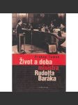 Život a doba ministra Rudolfa Baráka [Rudolf Barák, ministr vnitra za komunismu] - náhled