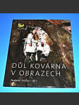 Důl Kovárna v obrazech - Podzemí Sněžky, díl I. - náhled