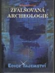 Zfalšovaná archeologie. Zatajené nálezy, zfalšované exponáty… - náhled