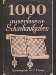 1000 Auserlesene Schachaufgaben aus den letzten 25 Jahren - náhled