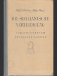 Die Sizilianische Verteidigung. Schachlehrbuch mit Vielen Partien - náhled