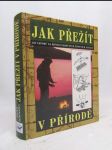 Jak přežít v přírodě (150 návodů na řešení náročných životních situací) - náhled