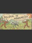 Polámal se mraveneček (malý formát) - náhled