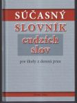 Súčasný slovník cudzích slov pre školy a dennú prax - náhled