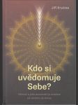 Kdo si uvědomuje Sebe? - Vědomí a jeho poznávání je stezkou od začátku do konce - náhled