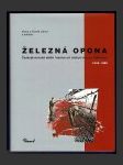 Železná opona: Československá státní hranice od Jáchymova po Bratislavu 1948–1989 - náhled