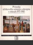 Prírastky užitkového umenia a designu v rokoch 1975-1985 - náhled