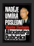 Naděje umírá poslední: Vlastní životopis Alexandra Dubčeka - náhled