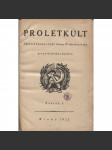 Proletkult, rok I., sv. I. (1922/1923; celkově I. půlročník) [Týdeník KSČ pro proletářskou kulturu; proletářské umění; revue, časopis, komunismus, komunisté, proletáři mj. i Devětsil] - není kompletní - náhled