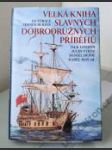 Velká kniha dobrodružných příběhů — Láska k životu / Matyáš Sandorf / Chaloupka strýčka Toma / Robinson Crusoe / Ztraceni v prérii / Písky zkázy / Jarní běh - náhled