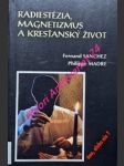 Radiestézia, magnetizmus a kresťanský život - áno, alebo nie ? - sanchez fernand / madre philippe - náhled