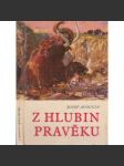 Z hlubin pravěku (beletrie, přírodní vědy, pravěk, ilustrace Zdeněk Burian) - náhled