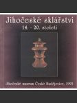 Jihočeské sklářství 14.-20. století (sklo, sklářství) - náhled