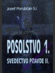 Posolstvo i. ( svedectvo pravde ii.) - porubčan jozef sj - náhled