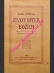 ŽIVOT DÍTEK BOŽÍCH - Promluvy a úvahy o milosti posvěcující a pomáhající - LUTISLAV Karel ( vl.jm. Karel JEŘÁBEK ) - náhled