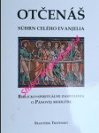 Otčenáš - súhrn celého evanjelia - biblicko-spirituálne zamyslenia o pánovej modlitbe - trstenský františek - náhled