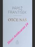 Otče náš - františek papež / pozza marco - náhled