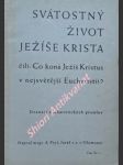 Svátostný život ježíše krista čili : co koná ježíš kristus v nejsvětější eucharistii ? - dvanáct eucharistických promluv - cyklus ii. - pryč alfons - náhled