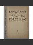 Beiträge zur Kolonialforschung; Band I. Mit 79 Abbildungen im Text und auf 37 Tafeln, sowie mit 2 Deckblättern und 5 Karten [etnografie, kolonie] - náhled