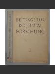 Beiträge zur Kolonialforschung; Band II. Mit 2 Farbtafeln nach Naturaufnahmen. 114 Abbildungen im Text und auf 38 Schwarztafeln, sowie mit 5 Karten [etnografie, kolonie] - náhled