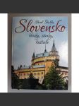 Slovensko. Hrady, zámky, kaštiele (Slovensko, fotografie, historie, mj. Banská Bystrica, Beckov, Bratislava - Bratislavský hrad, Oravský hrad, Spišský hrad, Kežmarok) HOL - náhled