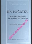 NA POČÁTKU - Biblická odpověď na otázku po začátku - HOCHMANN František - náhled