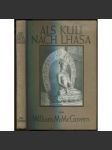 Als Kuli nach Lhasa. Eine heimliche Reise nach Tibet. Aus dem Englischen übersetzt von Martin Proskauer. Mit 48 Abbildungen und 4 Skizzen [Tibet, cestování, dobrodružství] - náhled