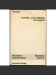 Vorbilder und Leitbilder der Jugend [= Überblick zur wissenschaftlichen Jugendkunde; Band 6] [mládí, sociologie] - náhled