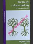 Křesťanství a okultní praktiky - 25 otázek a odpovědí - kodet vojtěch - náhled