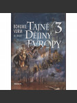 Tajné dějiny Evropy 3. díl. XX. století [20. stol. - skrytá tvář evropské historie - okultismus, záhady, tajemno, Rasputin, Hitler, Hess, Mucha, Kupka, Jung, Meyrink aj.] - náhled