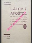 LAICKÝ APOŠTOL - Praktická příručka k laické výpomoci v duchovní správě - WIESEN W. - náhled