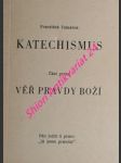 Katechismus - část první - věř pravdy boží - tomášek františek ( pseudonym františek malý ) - náhled