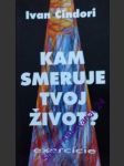 Kam smeruje tvoj život? - cindori ivan - náhled