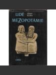 Lidé Mezopotámie [civilizace starověku - Sumer, Babylón, klinové písmo] Cestami dávné civilizace a kultury při Eufratu a Tigridu - náhled