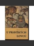 U pravěkých lovců (ilustrace Zdeněk Burian) - náhled