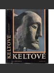 Keltové [Obsah: keltská společnost, keltské umění, náboženství, druidismus, vpády, každodenní život Gallů] - náhled