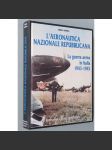 L'Aeronautica Nazionale Repubblicana, 1943-1945 [Itálie; Salo; druhá světová válka; letectvo; letadla; vzdušné síly] - náhled