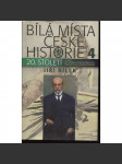 Bílá místa české historie 4.- 20. století [1. část- Do vzniku Československa. Naplněný sen profesora filosofie - Masaryk, legie v Rusku a Itálii, 28. říjen 1918 - vyhlášení republiky, první světová válka a čs. odboj, Beneš] - náhled