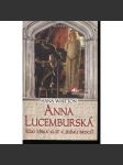 Anna Lucemburská: Kdo získá klíč k jejímu srdci? - náhled