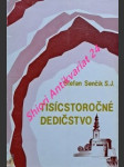 Tisícstoročné dedičstvo - senčík štefan s.j. - náhled