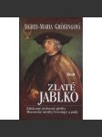 Zlaté jablko. Zakázané milostné pletky. Mocenské intriky. Vzestupy a pády [příběhy osobností z historie, mj. Karel Smělý, Kolumbus, Juan Borgia, Jean Kalvin ad.] - náhled