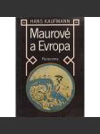 Maurové a Evropa [Obsah: Arabové, severní Afrika a Španělsko ve středověku] - náhled