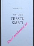 HISTORIE TRESTU SMRTI - Dějiny a techniky hrdelního trestu od počátku po současnost - MONESTIER Martin / FRANCEK Jindřich - náhled