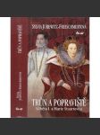 Trůn a popraviště. Alžběta I. a Marie Stuartovna [Obsah: svár dvou anglických královen, kapitola z dějin Anglie, anglická královna] - náhled